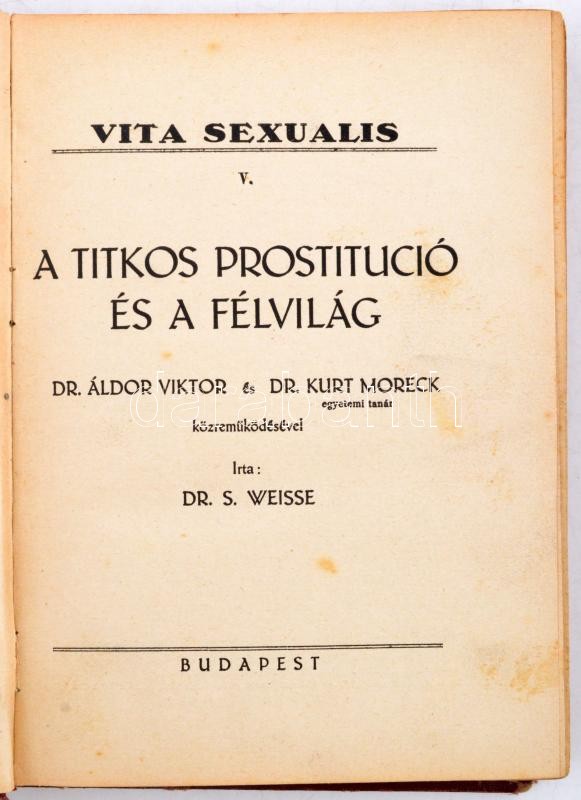 Dr. S. Weisse: A titkos prostitúció és a félvilág. Dr. Áldor | Darabanth  Kft.