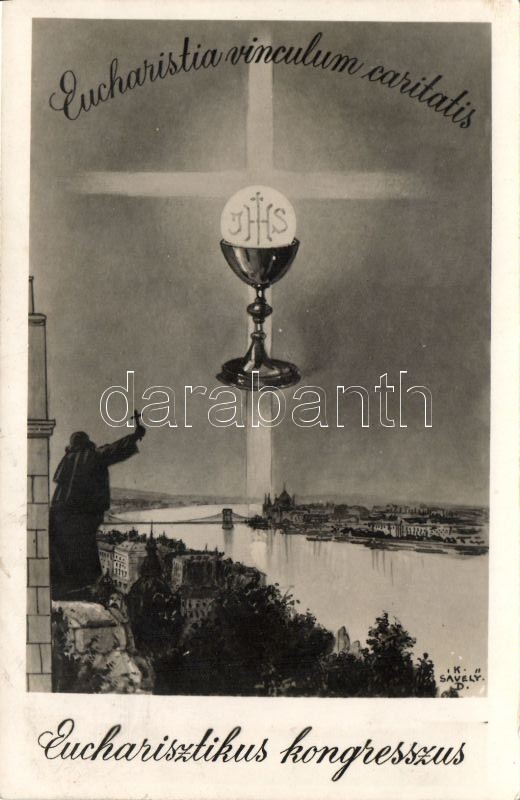 1938 Budapest, XXXIV. Nemzetközi Eucharisztikus Kongresszus / Eucharistia vinculum caritatis s: K. Sávely D.