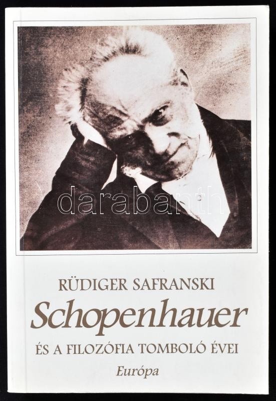 Rüdiger Safranski: Schopenhauer és a filozófia tomboló évei. Bp., 1996.,  Európa. Kiadói papírkötésben.