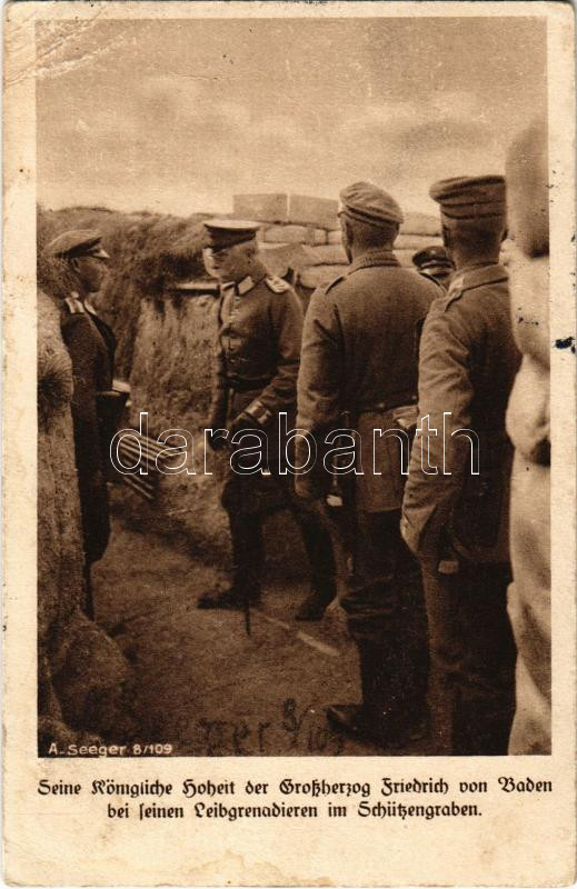 1916 Seine Königliche Hoheit der Großherzog Friedrich von Baden bei Seinen Leibgrenadieren im Schützengraben / WWI German military, Frederick II, Grand Duke of Baden in the trenches, 1916 Első Világháborús német katonai képeslap, II. Frigyes Badeni nagyherceg a katonai árokban.