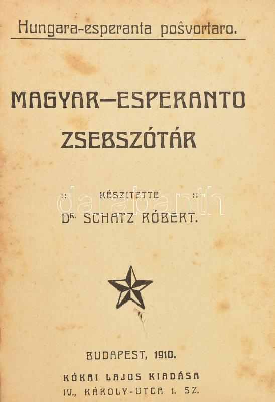 Dr. Schatz Róbert: Magyar-Esperanto zsebszótár. Bp., 1910, Kókai ...