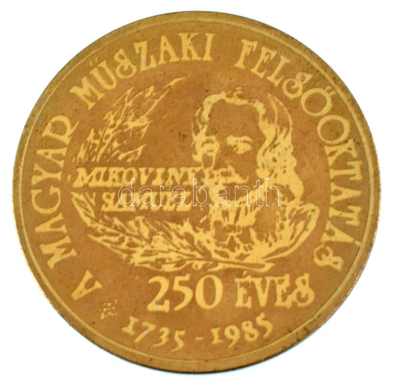Bognár György (1944-) 1985. "250 éves a magyar műszaki felsőoktatás" emlékérem egyoldalas gravírozott Cu másolata (30mm) T:XF