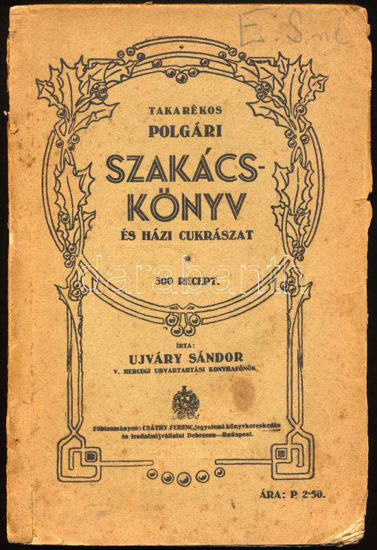 Ujváry Sándor: Takarékos polgári szakácskönyv és házi cukrászat. 500 recept. Debrecen-Bp., [1924], Csáthy Ferenc, 128 p. Kiadói papírkötés, foltos, sérült borítóval és gerinccel, helyenként kissé foltos lapokkal, ceruzával írt névbejegyzéssel. (Ritka!)