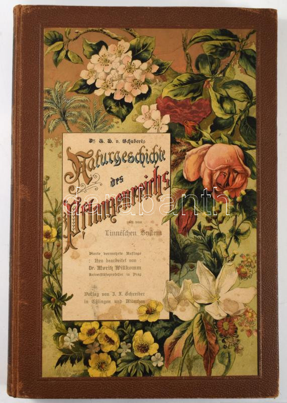 Gotthilf Heinrich von Schubert: Naturgeschichte des Pflanzenreichs nach dem Linnéschen System. 54 fein kolorierte Doppelfoliotafeln mit über 650 naturgetreuen Abbildungen und 93 Seiten erläuterndem Text. Nach Prof. Dr. G.H. von Schuberts Lehrbuch der Naturgeschichte neu bearbeitet von Moritz Willkomm. Naturgeschichte des Tier-, Pflanzen- und Mineralreichs in kolorierten Bildern. Zweite Abteilung. Eßlingen bei stuttgart, én. (cca 1880), J. F. Schreiber, 8+VII+1-41,48-49,42-47,50-51, 54-55,52-53,56-63,76-77,64-65,74-75,66-73 p.+LIV (kétoldalas litografált képtáblák, Kiadói aranyozott, illusztrált egészbőr kötésben kis kopással a sarkokon.