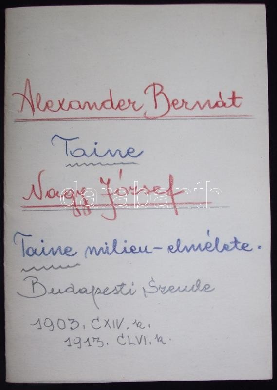 1903/1913 A Budapesti Szemle két teljes cikke: Alexander Bernát, Taine; Nagy József, Taine milieu-elmélete. CXIV./CLVI. köt.