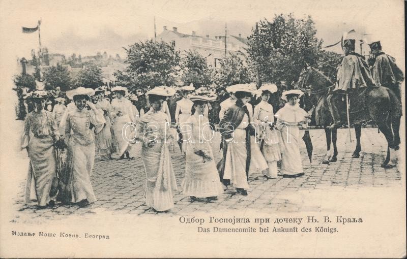 Belgrade, Das Damencomite bei Ankunft des Königs / The Women's Committee at the king's arrival