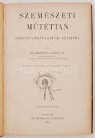 Blaskovics László dr.: Szemészeti műtéttan orvostanhallgtók részére. 168 ábra. Budapest, 1910, Mai H...