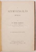 Hoor Károly dr.: A szemvizsgálás módjai. 33 a szövég közé nyomtatott ábrával. Budapest, 1892, Toldi ...