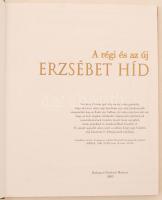 A régi és az új Erzsébet híd. Szerk.: Földi András, Hegyiné Déri Erzsébet, F. Dózsa Katalin. Bp., 20...