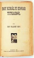 Báró Wallersee Mária: Egy királyi udvar titkaiból. Budapest, 1905, A Magyar kereskedelmi Közlöny. Ki...