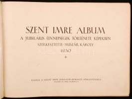 Szent Imre album. A jubliláris ünnepségek története képekben. Szerk. Huszár Károly.
Bp. 1930, Szent ...