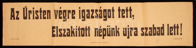 cca 1938 Irredenta csík plakát:" Az Úristen végre igazságot tett, elszakított népünk újra szabad lett!" 20x93cm