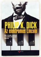 Philip K. Dick: Az elektromos Lincoln. Agave. Illusztrált kiadói papír kötésben, jó állapotban.