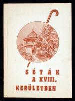 Séták a XVIII. kerületben. Szerk.: Fekete Ferencné. Bp., 1986, Budapest Főváros XVIII. ker. Tanács Végrehajtó Bizottsága, Hazafias Népfront XVIII. ker. Bizottsága. Papírkötésben, jó állapotban.