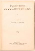Pázmány Péter válogatott munkái. Szerk.: Bellaagh Aladár. Bp., [1906], Lampel R. Könyvkereskedése (R...