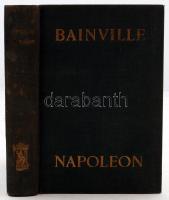 Bainville, Jacques: Napoleon. Fordította: Hevesi András. Budapest, é.n., Athenaeum.Kissé viseltes kiadói egészvászon kötésben.