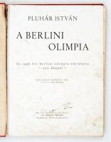 Pluhár István: A berlini olimpia. Az 1936. évi berlini olimpia története 400 képpel. Bp., 1936, Dr. ...