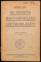 Ormos Ede: Mi okozta Magyarország szétbomlását? Jászi Oszkár előszavával. Wien, 1921, Julius Fischer. Kissé foltos kiadói papír kötésben.