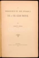 Békefi Remig: A Debreczeni Ev. Ref.Főiskola XVII. és XVIII. századi törvényei. Budapest, 1899, Magya...
