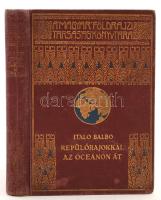 Balbo, Italo: Repülőrajokkal az óceánon át(Stormi in volo sulloceano). 65 képpel és 1 térképpel. Fordította Révay József. Bp., Lampel R.(Wodianer F. és Fiai). Kiadói festett, aranyozott egészvászon kötés szennylapon firkával