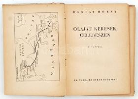 Horst, Bandat: Olajat keresek Celebeszen. 100 képpel. Bp., 1943, Dr. Vajna és Bokor. Kiadói félvászo...