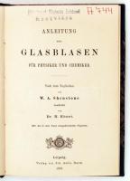 W. A. Shenstone: Anleitung zum Glasblasen (Könyv az üvegfújásról). Leipzig, 1887. Joh. Ambr. Bart. Félvászon védőkötésben 86p.