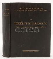 Th. H. Van De Velde dr.: A tökéletes házasság élettana és megvalósítása. Fordította: Feldmann Sándor dr. Budapest, 1928, Rozsnyai Károly Kadása. Kissé viseltes kiadói egészvászon kötésben.