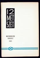 1962 12 metszet magyar grafikusoktól, benne: Gross Arnold (Arnold könyve), Menyhárt József, Bordás Ferenc, Gácsi Mihály, Drahos István, Varga Gyula, Varga Nándor Lajos, Fery Antal, Trojan Marian József, Diskay István, Strebencz Károly, Stettner Béla. Sorszámozott 354/500