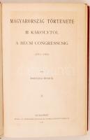 Szilágyi Sándor (szerk.): A magyar nemzet története.
Nyolczadik kötet. Magyarország története III. K...