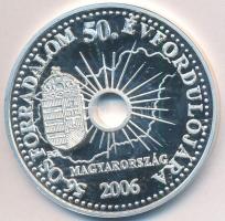 2006. "56-os forradalom 50. évfordulójára / Volt egyszer egy forradalmunk, csodálta a nagyvilág..." Ag emlékérem számozott tanúsítvánnyal, eredeti dísztokban (31,1g/0.999/42,5mm) T:PP