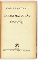 Ujházy György Európai magyarság. Documenta Hungarica.
Bp., 1946. Egyetemi Nyomda. 191+(1) p. Kiadói ...