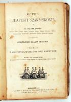 (Szabó Antal) Zemplényi Szabó Antónia Képes budapesti szakácskönyv. Sz. Hilaire Jozefa, Kovács Irma,...