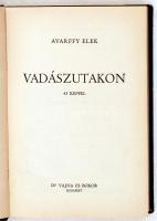 Avarffy Elek: Vadászutakon. 43 képpel. Budapest, 1942, dr. Vajna és Bokor. Kiadói karton kötésben