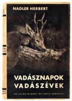 Nadler Herbert: Vadásznapok, vadászévek. Budapest, 1937, dr. Vajna György és Társa. Kiadói karton kö...