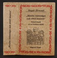 &quot;Minden doktorságot csak ebből késértek&quot;. Szemelvények a XVI-XVII. század magyar nyelvű orvosi kézikönyveibők. Szerk.: Szlatky Mária. Bp., 1983, Magvető (Magyar Hírmondó). Kartonált papírkötésben, jó állapotban.