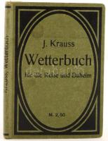 Krauss,  Joseph.: Wetterbuch für die Reise und Daheim. Mit 7 Karten und 19 Abbildungen im Text. Hamburg, Berlin, Leipzig,  1917, Richters Reiseführer Verlag. Kiadói karton kötésben.