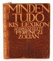 Ferenczi Zoltán (szerk.): Mindentudó kis lexikon. Budapest, 1913, Mindentudó kis lexikon Kiadóvállalata. Aranyozott, szecessziós kiadói egészbőr kötésben. Szép állapotban.  