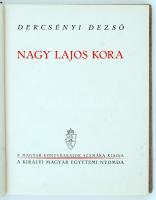 Dercsényi Dezső: Nagy Lajos kora. Budapest, é.n., Királyi Magyar Egyetemi Nyomda. Sok képpel illuszt...