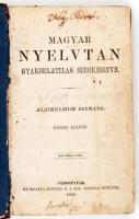 Magyar nyelvtan gyakorlatilag szerkesztve. Algimnázium számára. Sárospatak, 1866, Nyomtatta Forster R. a Ref. Főiskola betűivel. Félbőr kötésben.