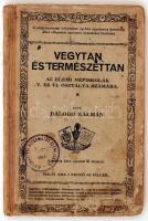 Balogh Kálmán: Vegytan és természettan az elemi népiskolák V. és VI. osztálya számára. A szöveg közé nyomott 85 ábrával. Kiadói karton kötésben. Debreczen, é.n., Debreczen sz. kir. város és tiszántul ref. egyházkerület könyvnyomda. Kissé viseltes kiadói karton kötésben.