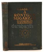 Császár Elemér: A röntgensugárzás és gyakorlati alkalmazása. Bp., 1934, Királyi Magyar Természettudományi Társulat. Kopott, aranyozott vászonkötésben, egyébként jó állapotban.