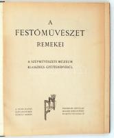 A festőművészet remekei. A szépművészeti múzeum klasszikus gyűjteményéből. A Pesti Napló előfizetőin...