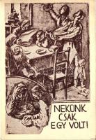 Nekünk csak egy volt! A Magyar Szülők Szövetsége nemzetvédelmi mozgalma az egyke ellen. / propaganda against the single child