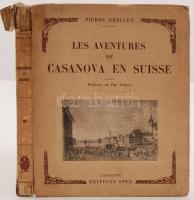 Perre Grellet: Les aventures de Casanova en Suisse. La vie et les moeurs au XVIIIme Siécle daprés des documents nouveaux. Préface de Philippe Godet. Lausanne Éditions Spes, 1919. Kiadói papírkötés, gerincnél szakadt, kissé kopottas állapotban / paperback with faults