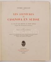 Perre Grellet: Les aventures de Casanova en Suisse. La vie et les moeurs au XVIIIme Siécle d'ap...