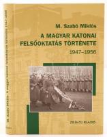 M. Szabó Miklós: A magyar katonai felsőoktatás története 1947-1956. Bp., 2004, Zrínyi Kiadó. Kartonált papírkötésben, jó állapotban.