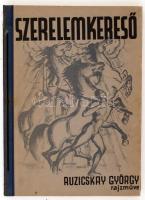 Ruzicskay György: Szerelemkereső. Száznyolc eredeti algrafia. Nagyvárad, 1935, Sonnenfeld Adolf. Félvászon kötésben, a gerince egy helyütt szakadt, egyébként jó állapotban, eredeti karton védőtokkal.