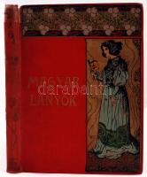 1904 Magyar Lányok. Képes hetilap fiatal leányok számára. Szerk.: Tutsek Anna. 1904. 2. köt. Bp., Singer és Wolfner. Gazdagon díszített, festett vászonkötésben, jó állapotban.