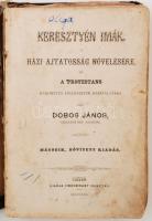 Dobos János: Keresztyén imák a házi ájtatatosság növelésére, és a protestans keresztyén felekezetek ...