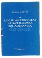 1949, Rákosi Mátyás: A Jugoszláv trockisták az imperializmus rohamcsapata. Budapest, 1949, Szikra. Kiadói papír kötésben.